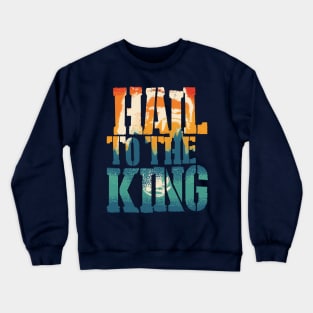 Hail To The King Crewneck Sweatshirt